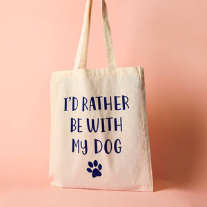 I'd Rather Be With My Dog - Tote Bag: One Size