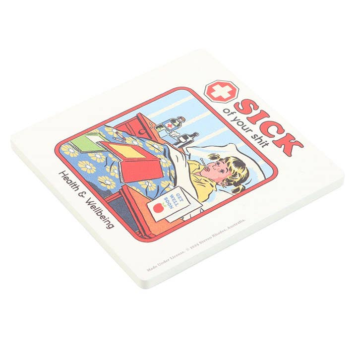 Sick of Your Shit Coaster by Steven Rhodes