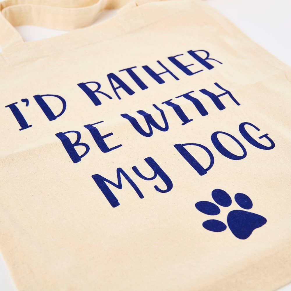 I'd Rather Be With My Dog - Tote Bag: One Size